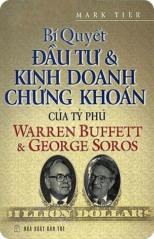 Bí Quyết Đầu Tư Và Kinh Doanh Chứng Khoán Của Tỷ Phú Warren Buffett Và George Soros PDF