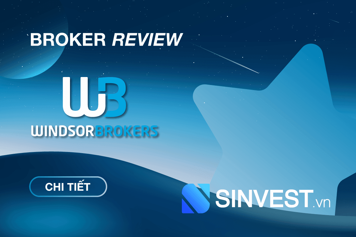 Windsor Brokers là gì? Đánh giá sàn Windsor Brokers chi tiết nhất 2023