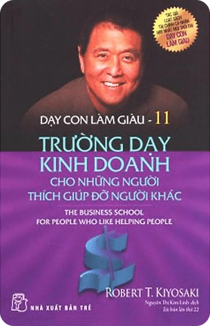 Download Ebook Dạy Con Làm Giàu Tập 11 PDF - Trường Dạy Kinh Doanh Cho Những Người Thích Giúp Đỡ: Tóm tắt & Review chi tiết