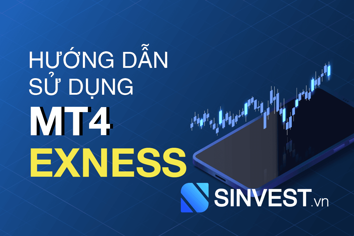 MT4 Exness là gì? Hướng dẫn download và giao dịch Exness MT4