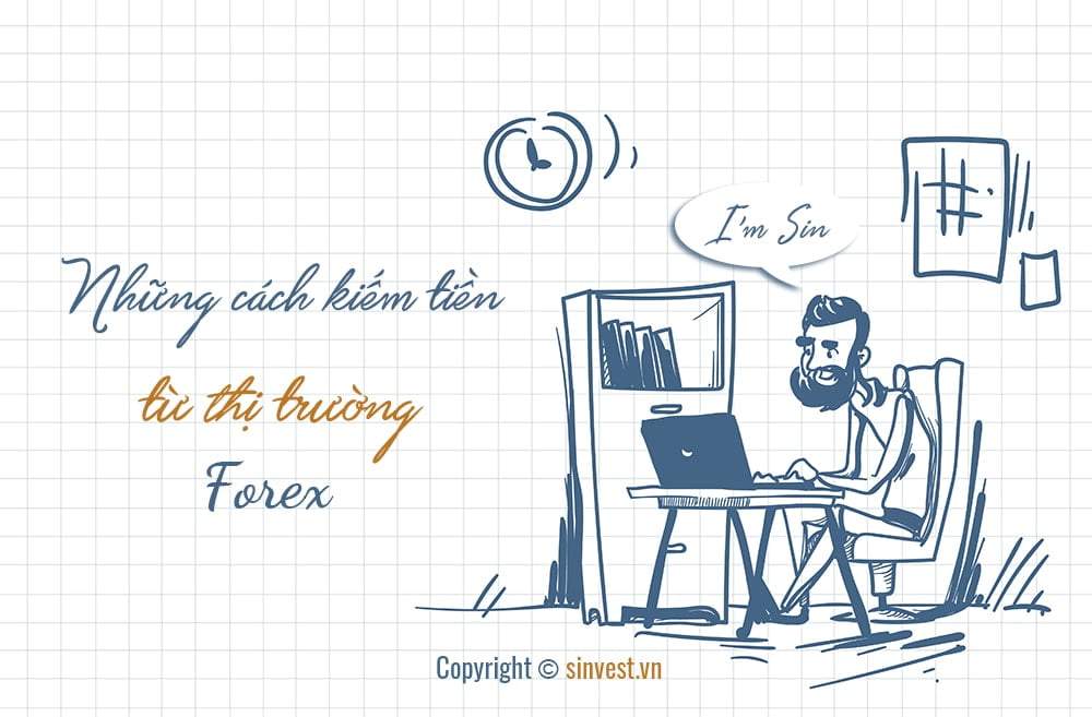 Những cách để kiếm tiền từ thị trường Forex là gì?
