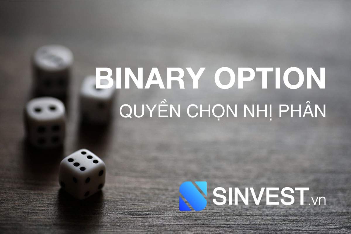 Binary Option là gì? Lừa đảo không? Tại sao 99% người chơi BO bị THUA LỖ?