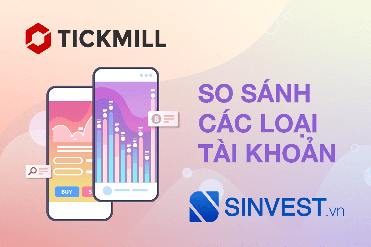 Tài khoản Tickmill - Lựa chọn hoàn hảo cho trader Mới & Chuyên nghiệp