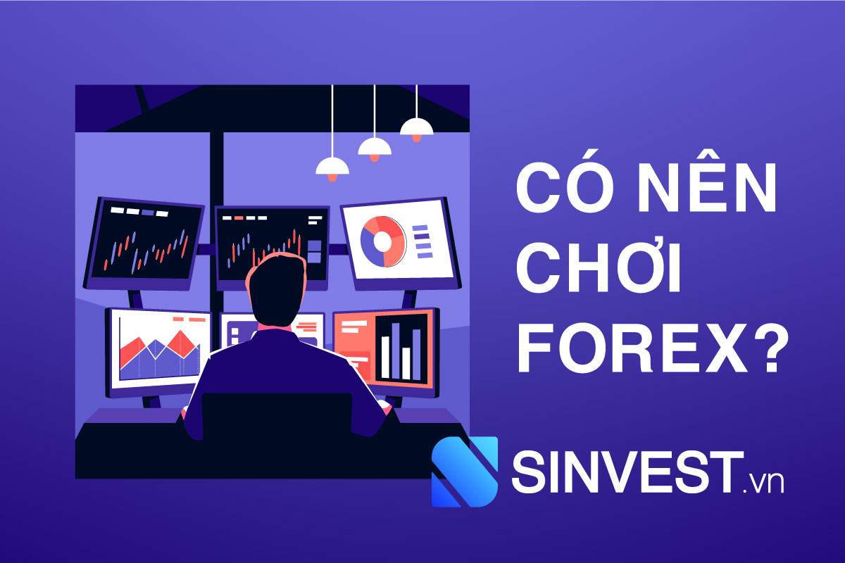 Chơi Forex là gì? Hướng dẫn cách chơi Forex cho lính mới từ A - Á