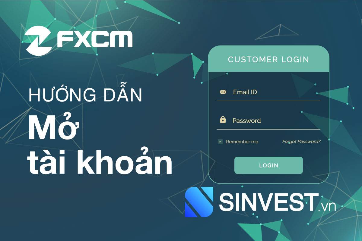 Hướng dẫn mở tài khoản FXCM đơn giản & NHANH CHÓNG 2023