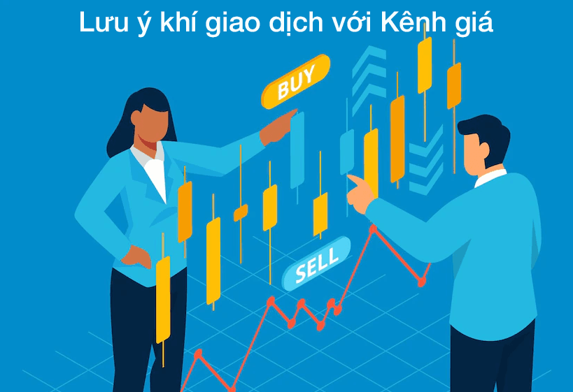 Lưu ý khi giao dịch với Kênh giá