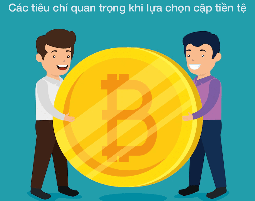 Các tiêu chí lựa chọn cặp tiền tệ