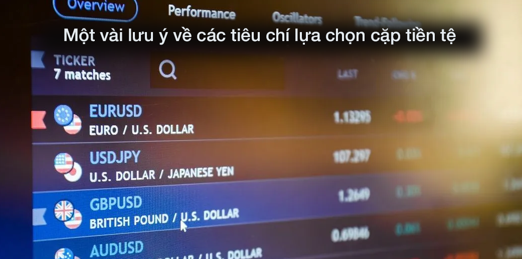 Những lưu ý về tiêu chí lựa chọn cặp tiền tệ