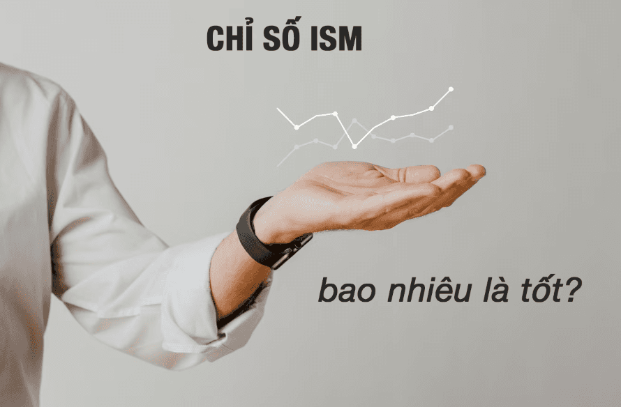Chỉ số ISM bao nhiêu là tốt?