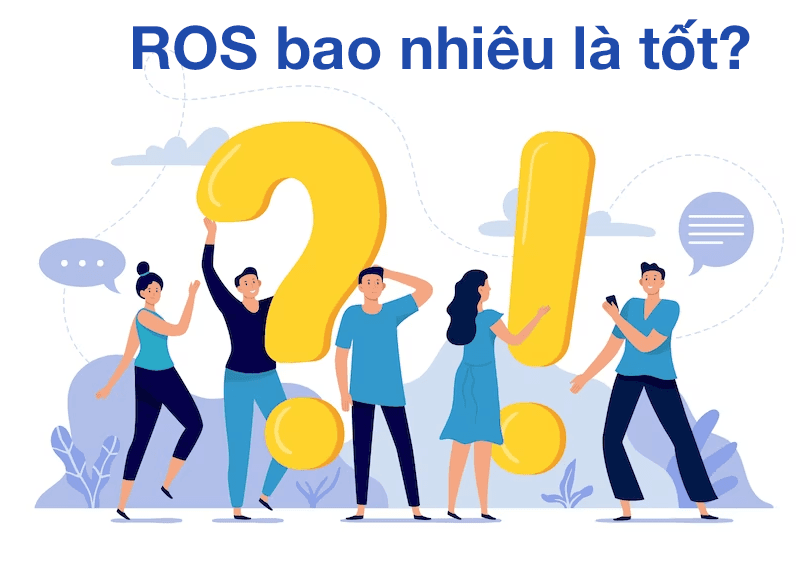 Chỉ số ROS bao nhiêu là tốt?