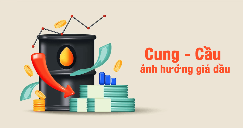 Cung và cầu là yếu tố ảnh hưởng đến giá dầu