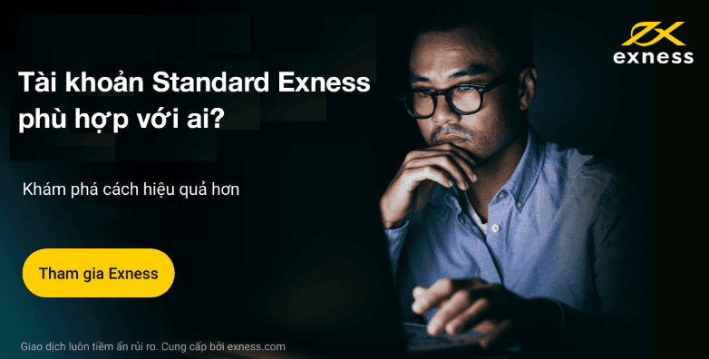 Tài khoản Standard Exness phù hợp với ai?