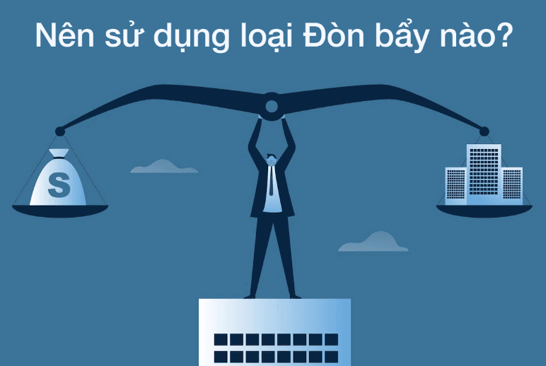 Nên sử dụng loại đòn bẩy nào?