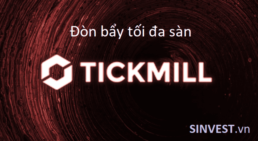 Đòn bẩy sàn Tickmill tối đa là bao nhiêu?