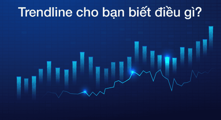 Trendline cho bạn biết điều gì?