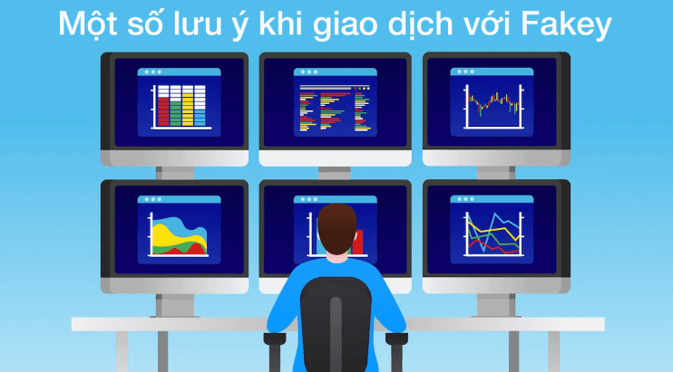 Một số lưu ý khi giao dịch với Fakey