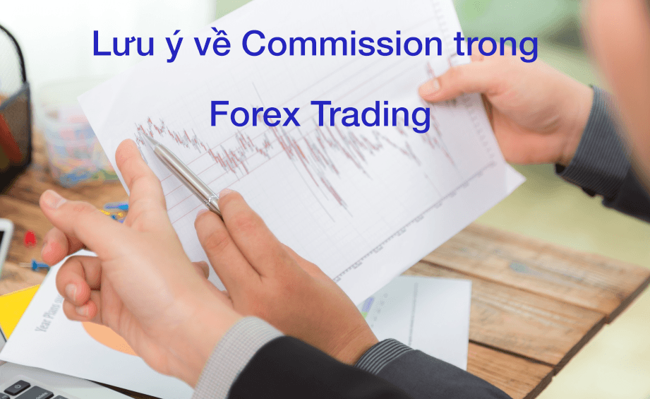 Lưu ý về Commission trong Forex Trading