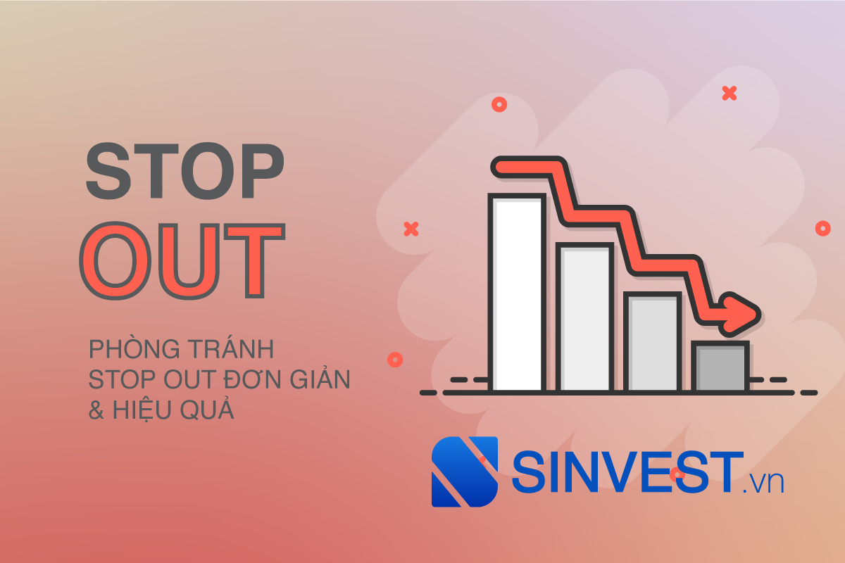 Stop out là gì? Cách phòng tránh Stop out Đơn giản & Hiệu quả