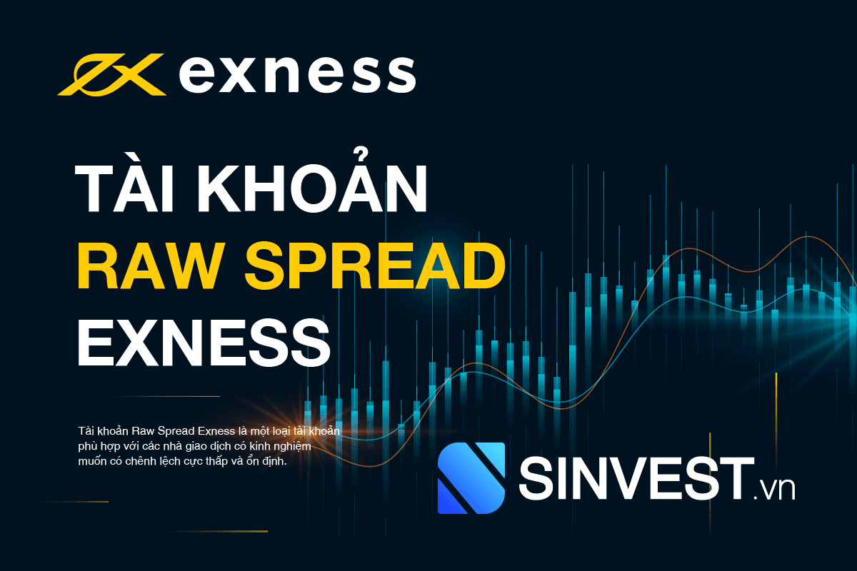 Tài khoản Raw Spread Exness là gì? Đánh giá chi tiết nhất 2023