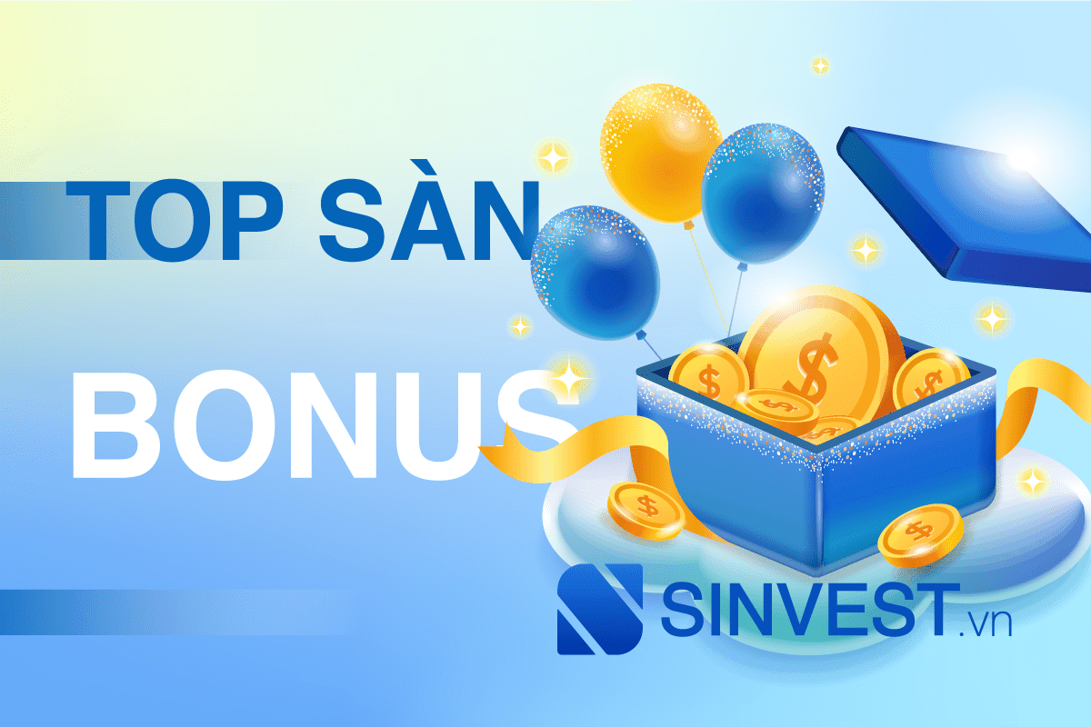[Bonus Forex 2023] Top sàn Forex có khuyến mãi Hấp dẫn nhất 2023