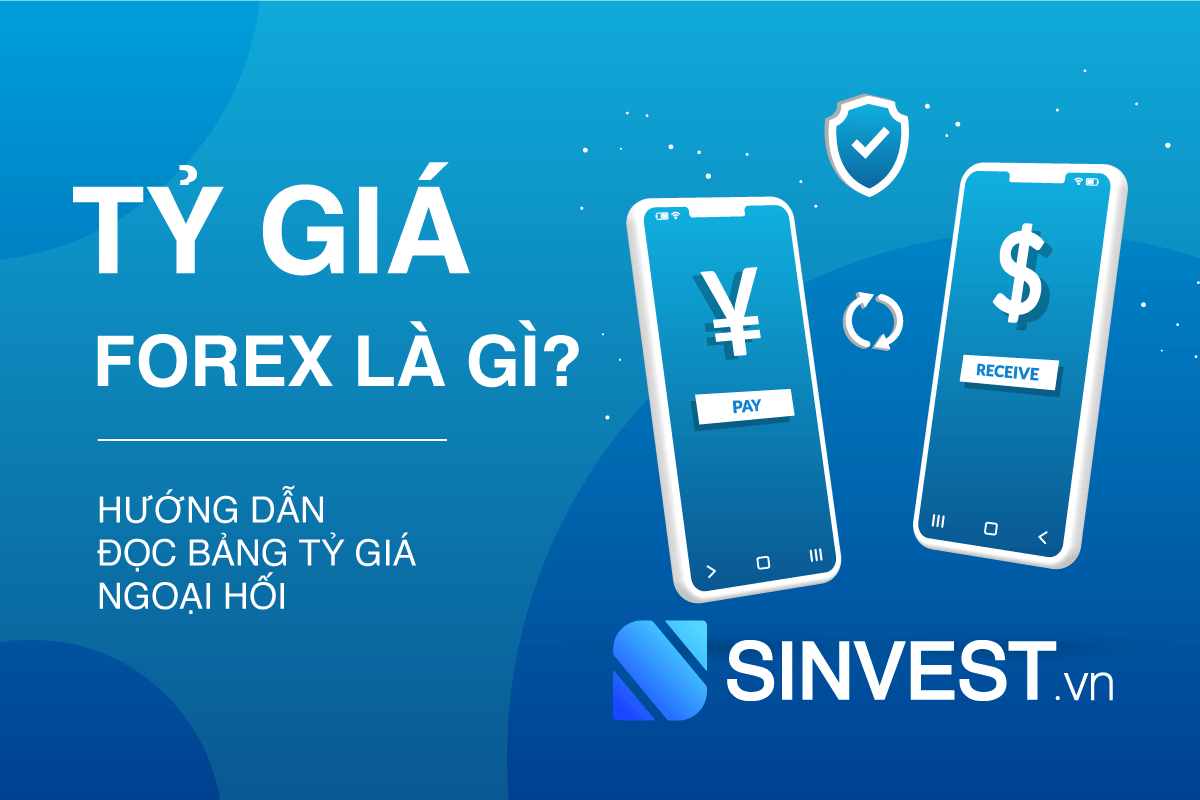Tỷ giá Forex là gì? Tại sao Trader cần quan tâm tỷ giá hối đoái?