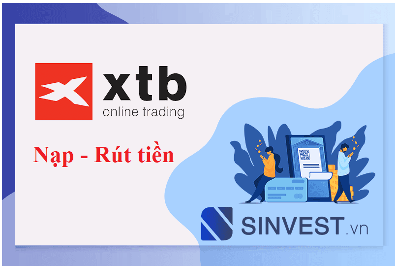Phí giao dịch sàn XTB – Phí nạp rút tiền