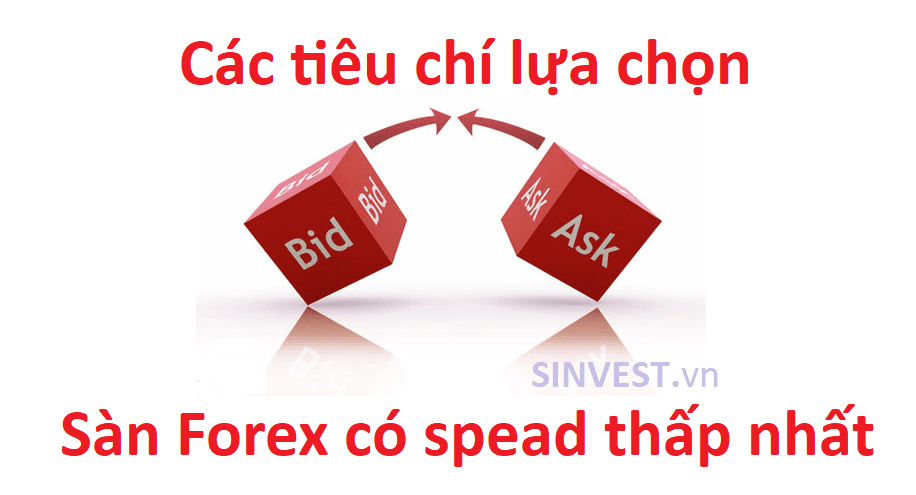 Tiêu chí lựa chọn sàn Forex có spread thấp