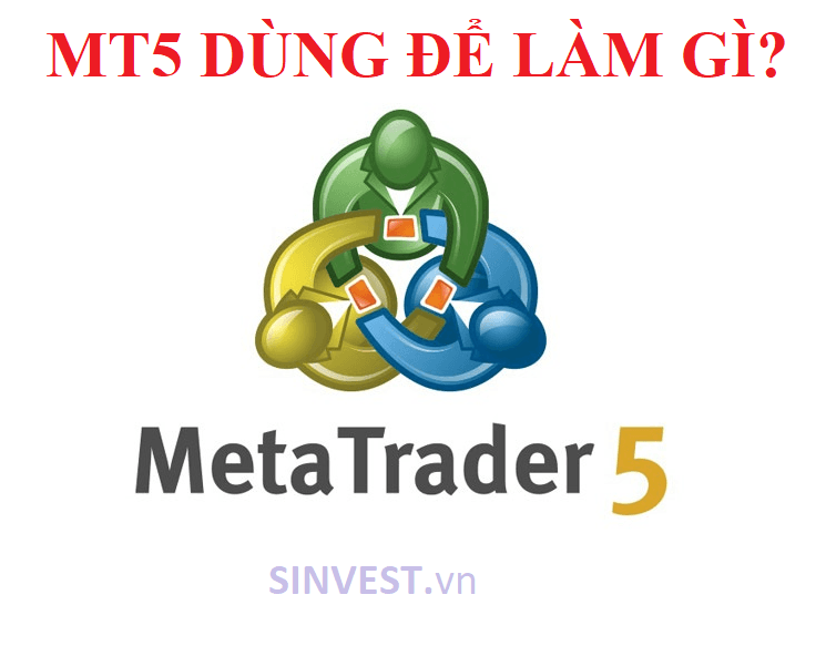 MT5 sàn Forex dùng để làm gì?