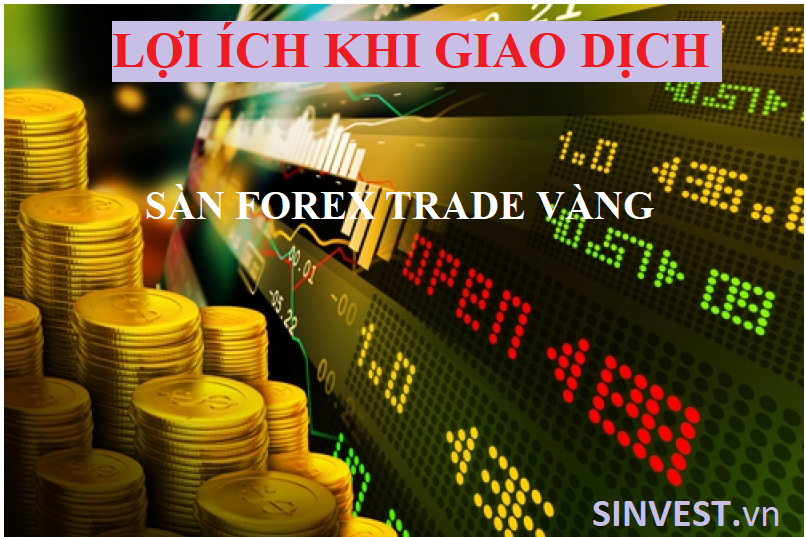 Tại sao các trader thích sàn các sàn Forex trade Vàng?