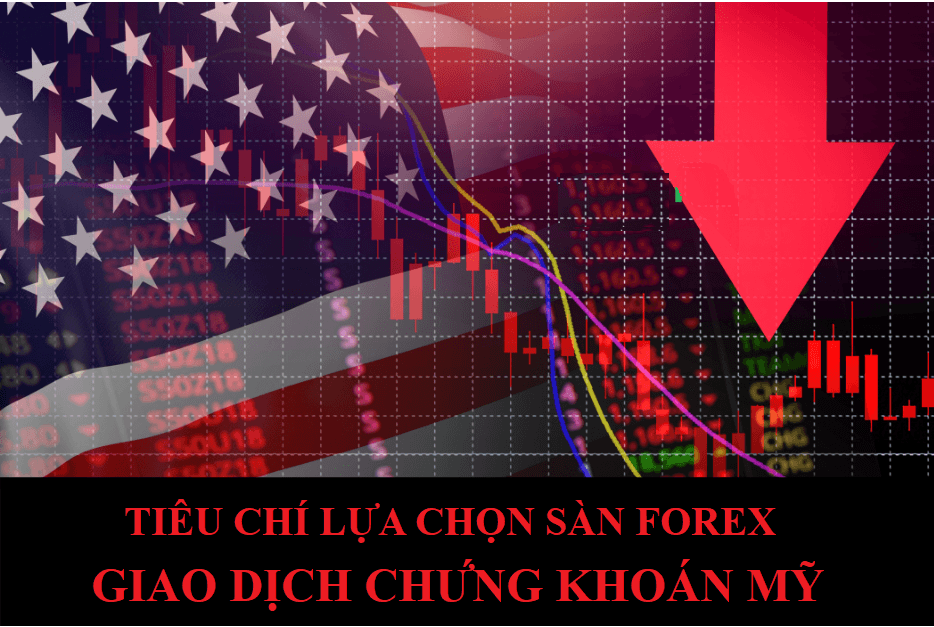 Tiêu chí lựa chọn sàn Forex giao dịch chứng khoán Mỹ