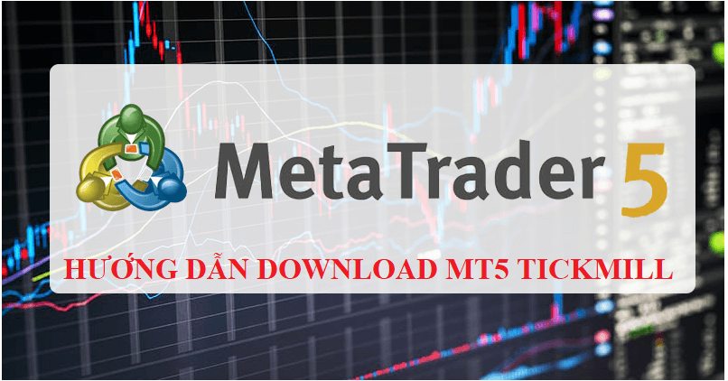 Hướng dẫn download MT5 Tickmill