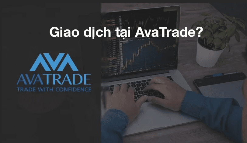 Có nên giao dịch tại sàn AvaTrade hay không?